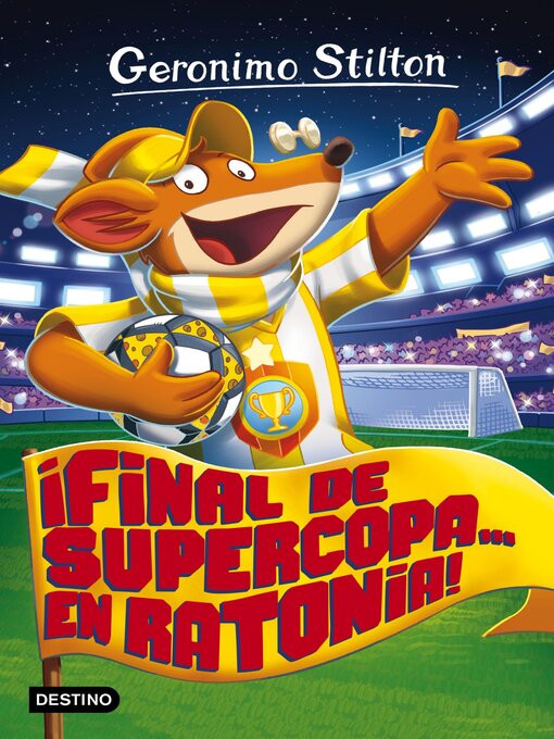 Title details for ¡Final de Supercopa... en Ratonia! by Geronimo Stilton - Available